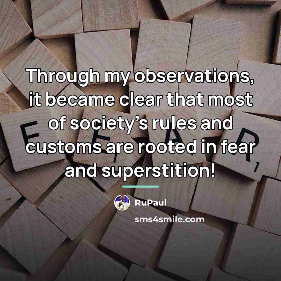 “Through my observations, it became clear that most of society's…” quote by RuPaul