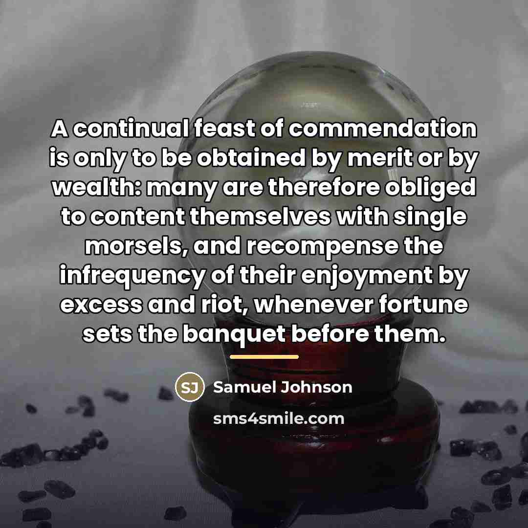 “A continual feast of commendation is only to be obtained…” quote by Samuel Johnson