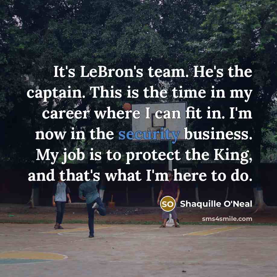 “It's LeBron's team. He's the captain. This is the time…” quote by Shaquille O'Neal