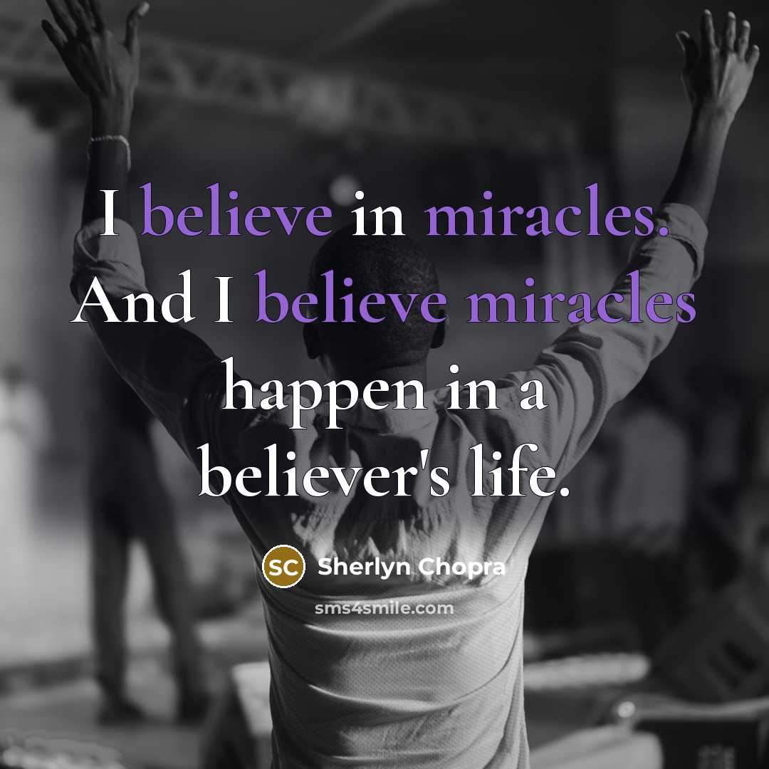 “I believe in miracles. And I believe miracles happen in…” quote by Sherlyn Chopra