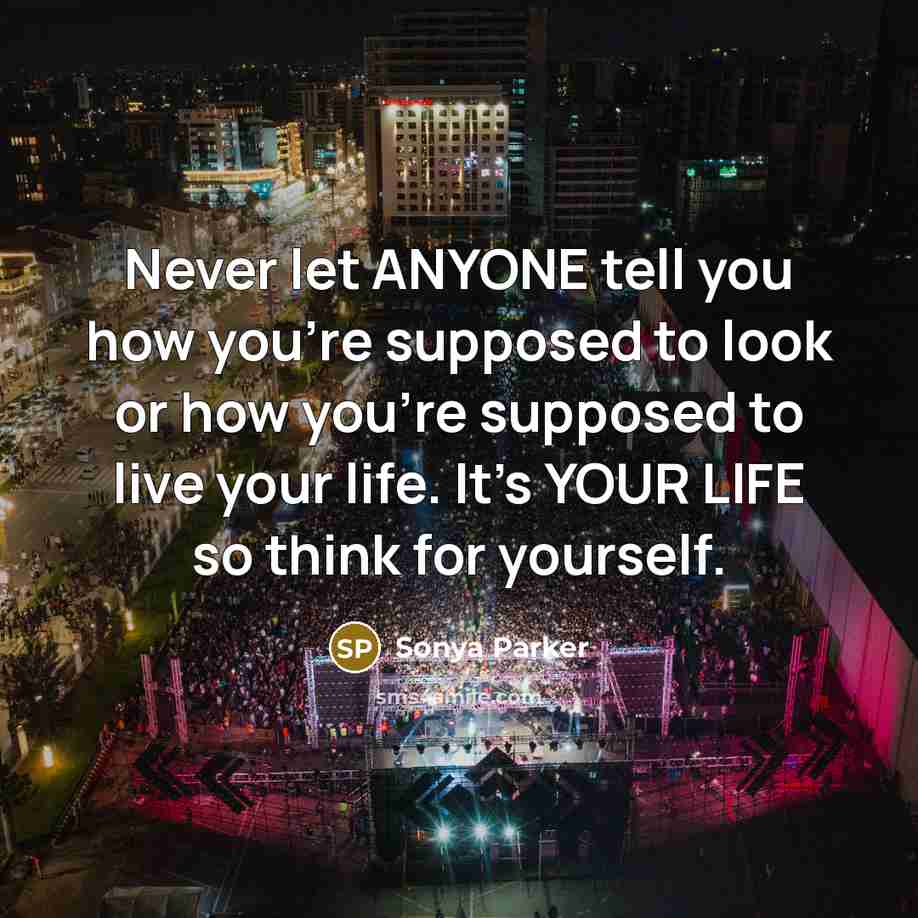 “Never let ANYONE tell you how you're supposed to look…” quote by Sonya Parker