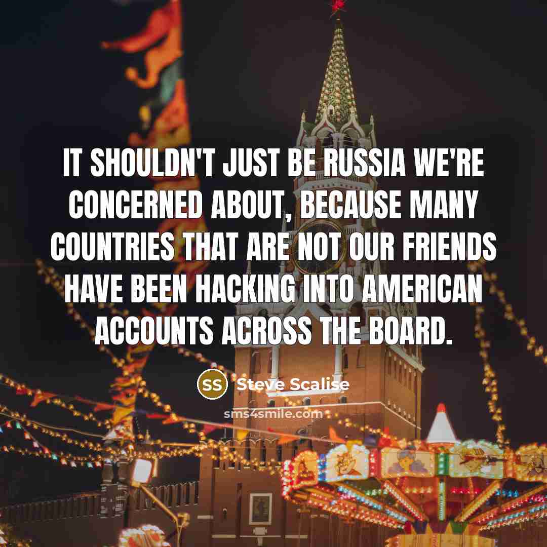 “It shouldn't just be Russia we're concerned about, because many…” quote by Steve Scalise