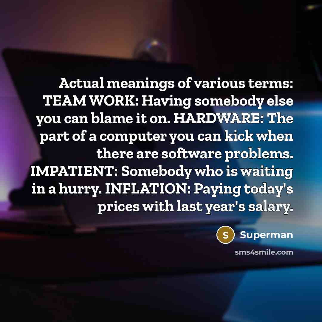 “Actual meanings of various terms: TEAM WORK: Having somebody else…” quote by Superman