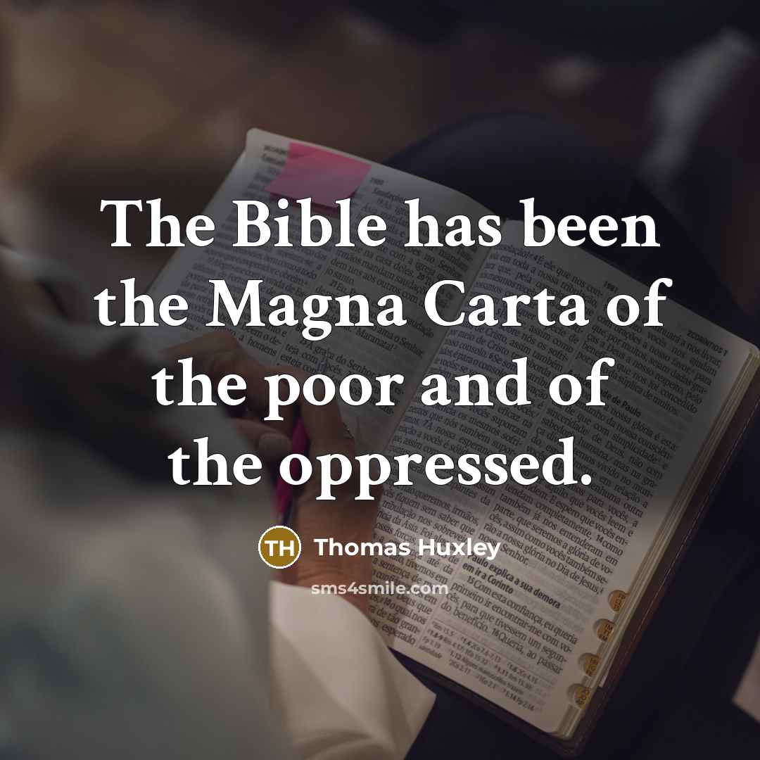 “The Bible has been the Magna Carta of the poor…” quote by Thomas Huxley