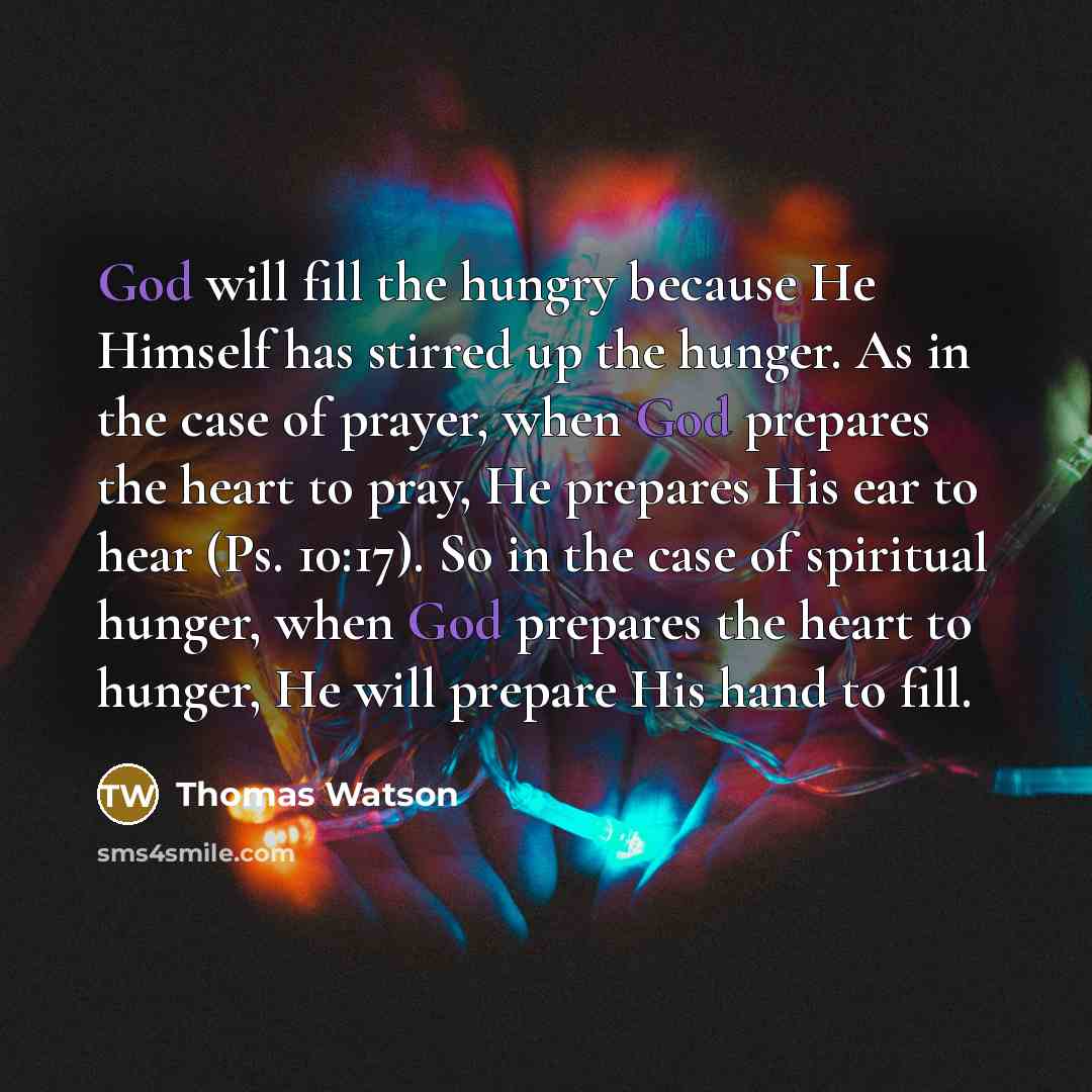 “God will fill the hungry because He Himself has stirred…” quote by Thomas Watson