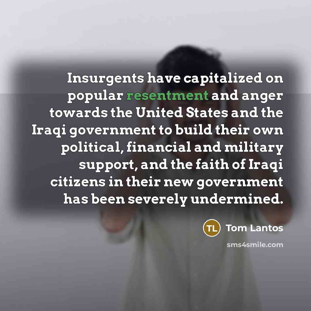 “Insurgents have capitalized on popular resentment and anger towards the…” quote by Tom Lantos