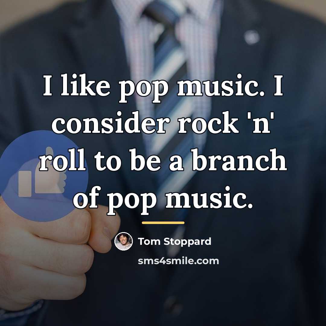 “I like pop music. I consider rock 'n' roll to…” quote by Tom Stoppard