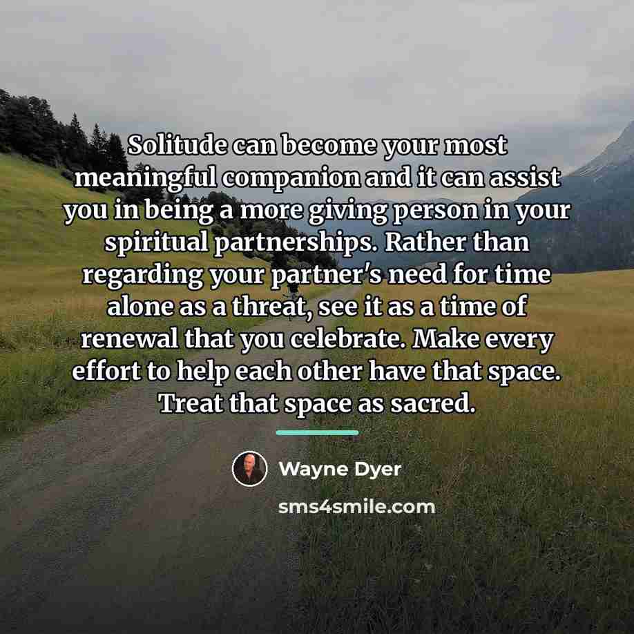 “Solitude can become your most meaningful companion and it can…” quote by Wayne Dyer