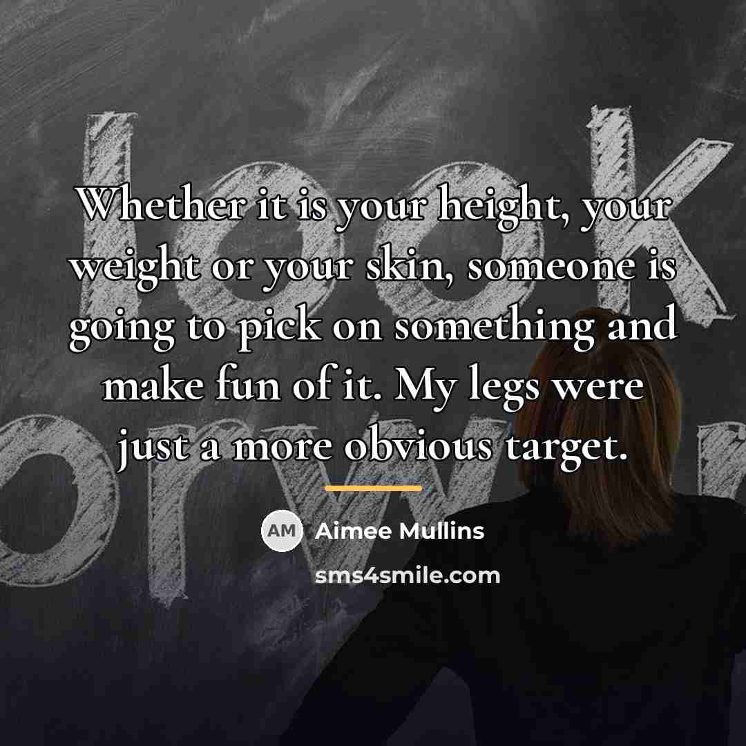 “Whether it is your height, your weight or your skin,…” quote by Aimee Mullins