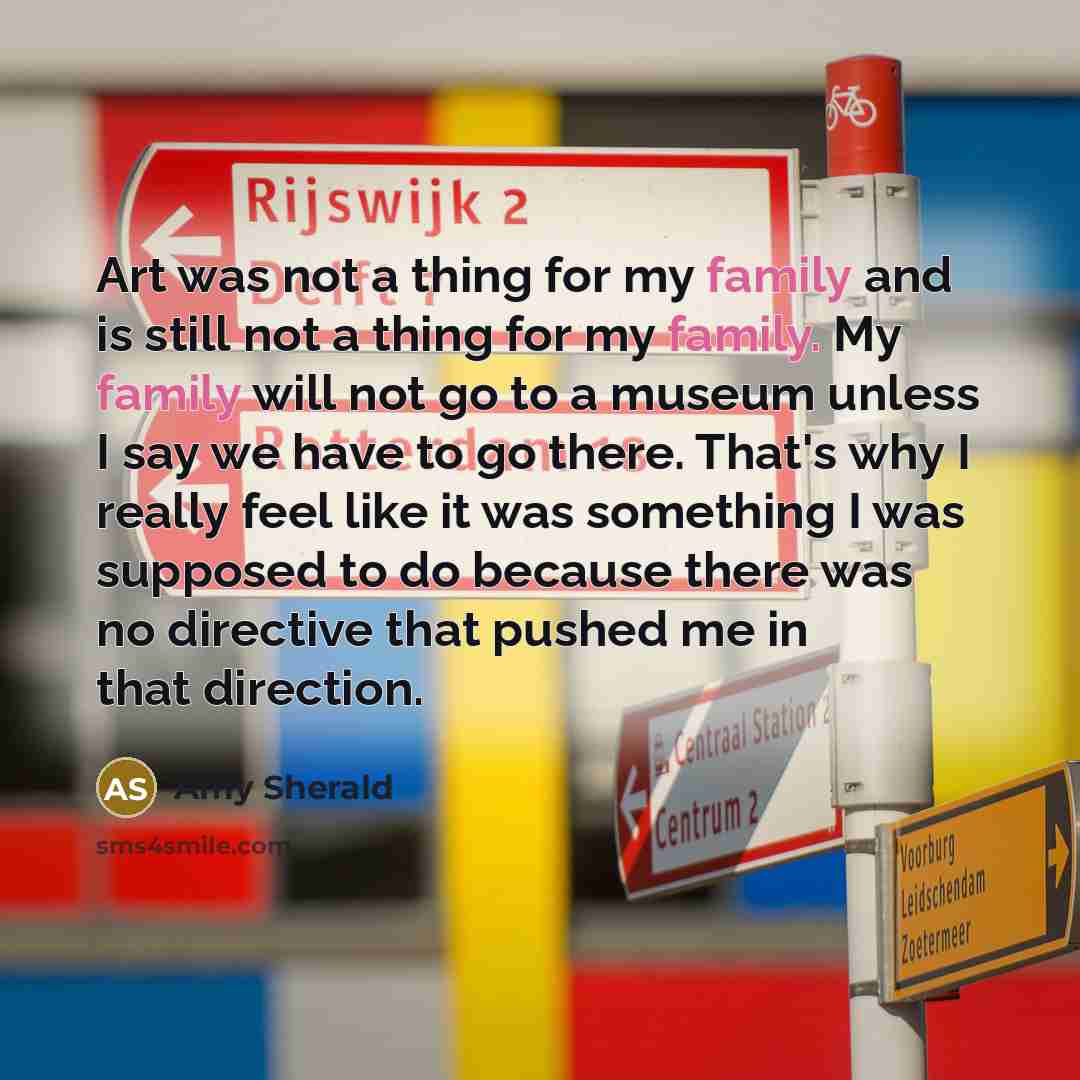“Art was not a thing for my family and is…” quote by Amy Sherald