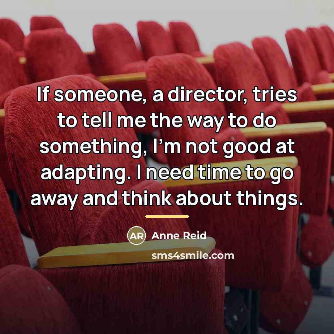 “If someone, a director, tries to tell me the way…” quote by Anne Reid