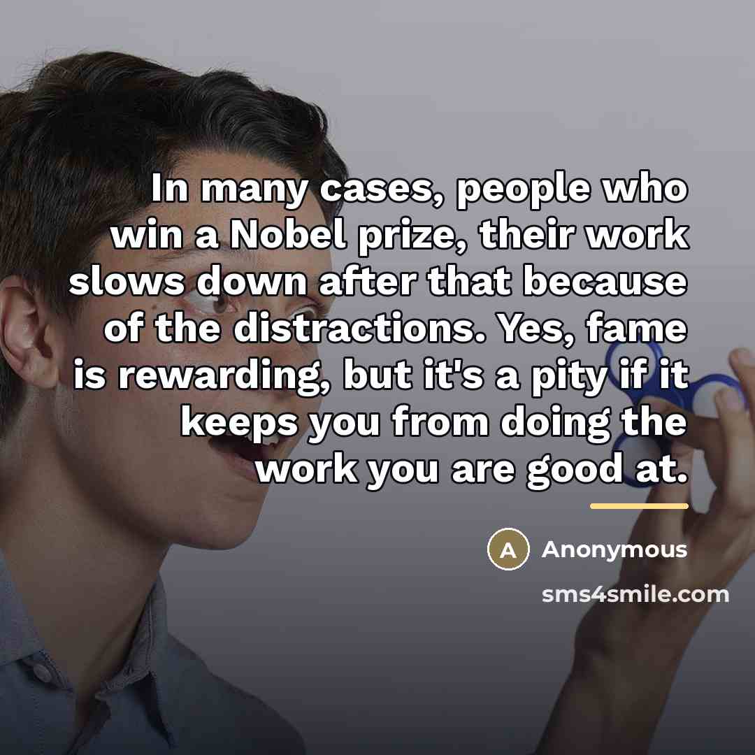 “In many cases, people who win a Nobel prize, their…” quote by Anonymous