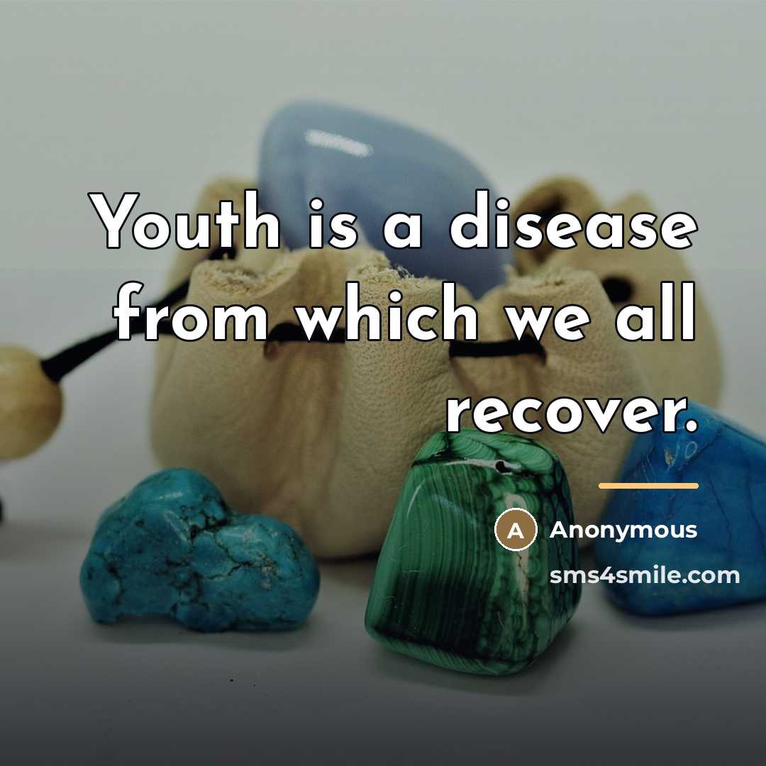 “Youth is a disease from which we all recover.…” quote by Dorothy Fulheim