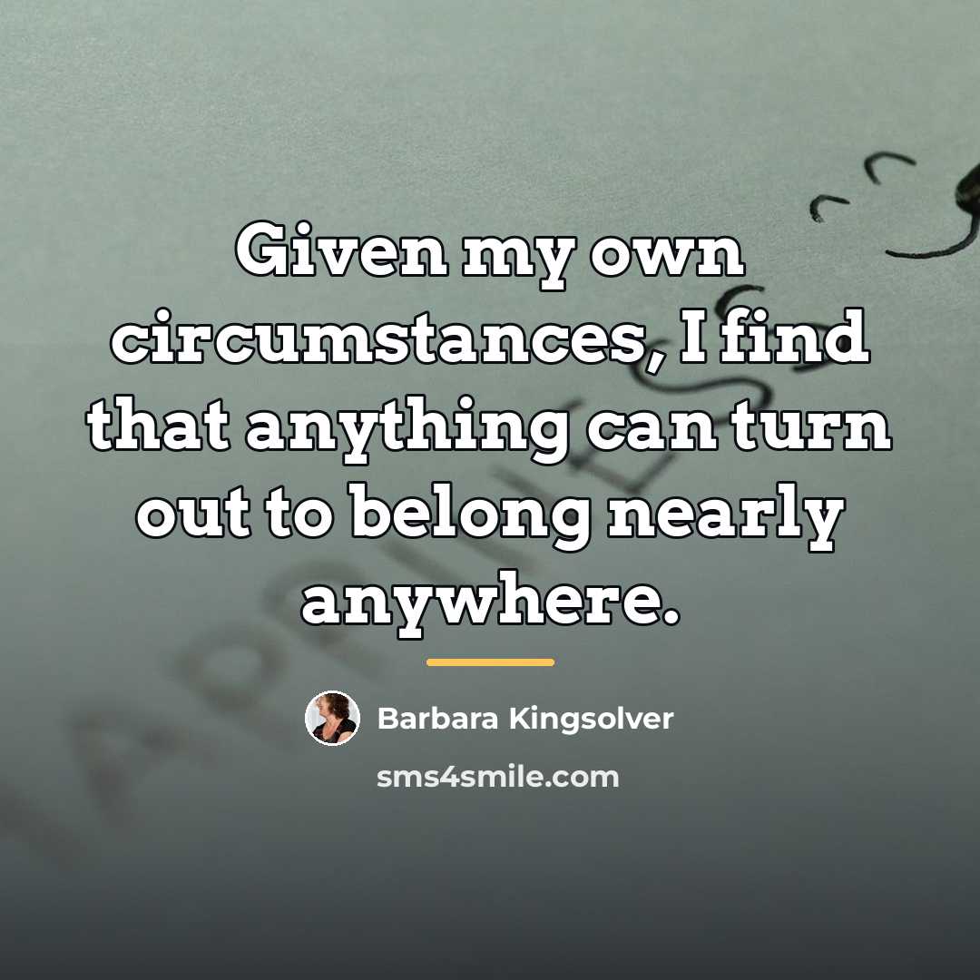 “Given my own circumstances, I find that anything can turn…” quote by Barbara Kingsolver