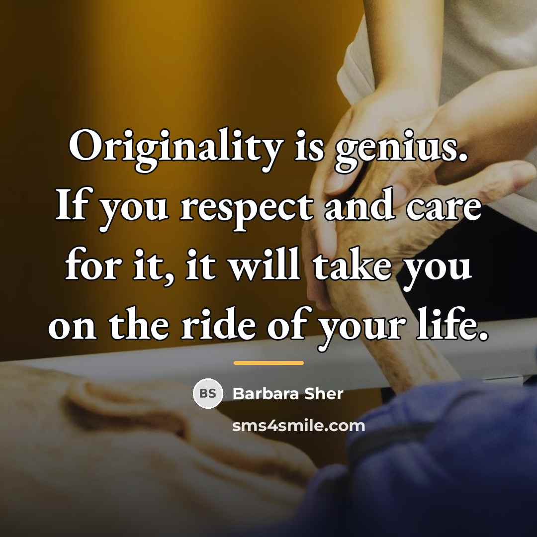 “Originality is genius. If you respect and care for it,…” quote by Barbara Sher
