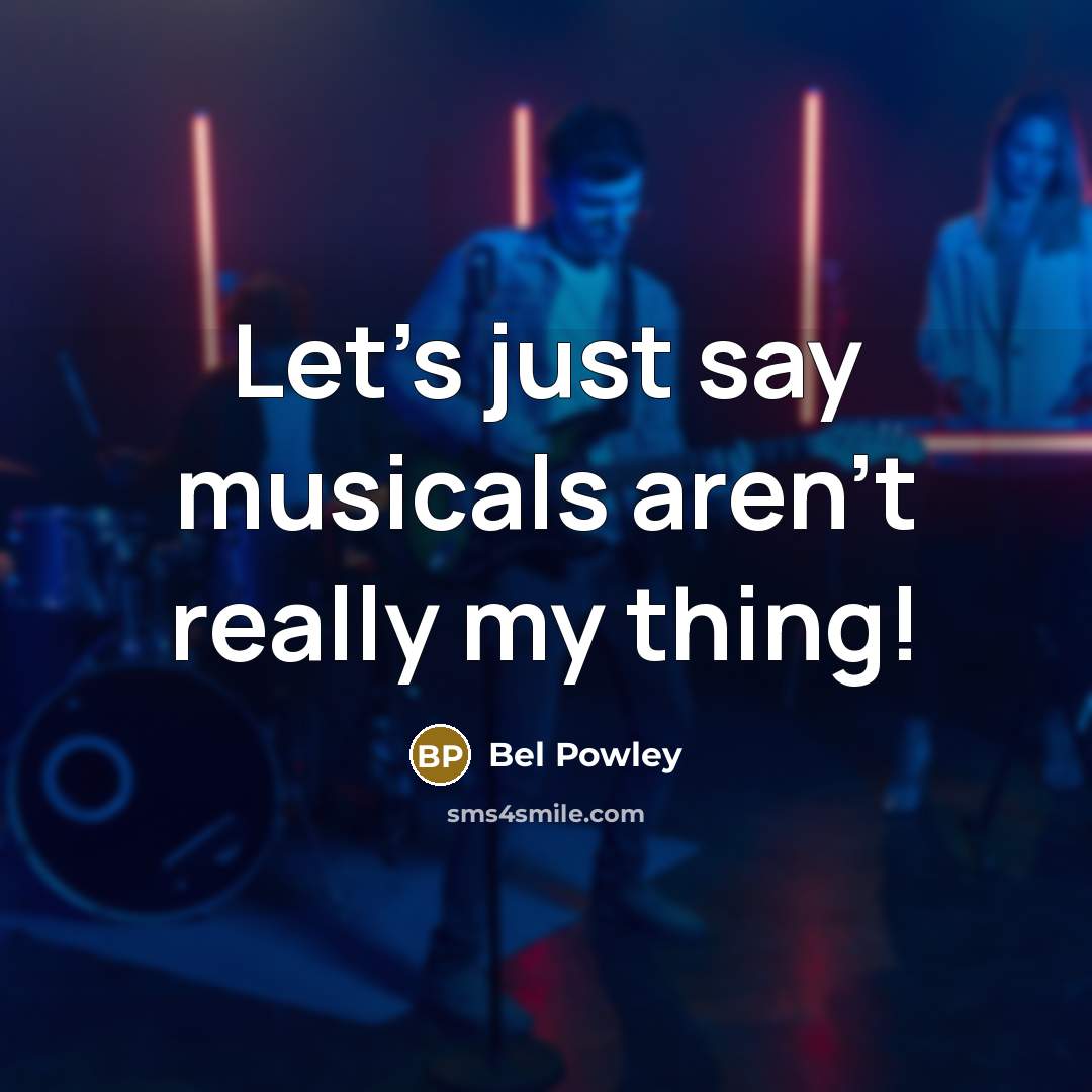 “Let's just say musicals aren't really my thing!…” quote by Bel Powley