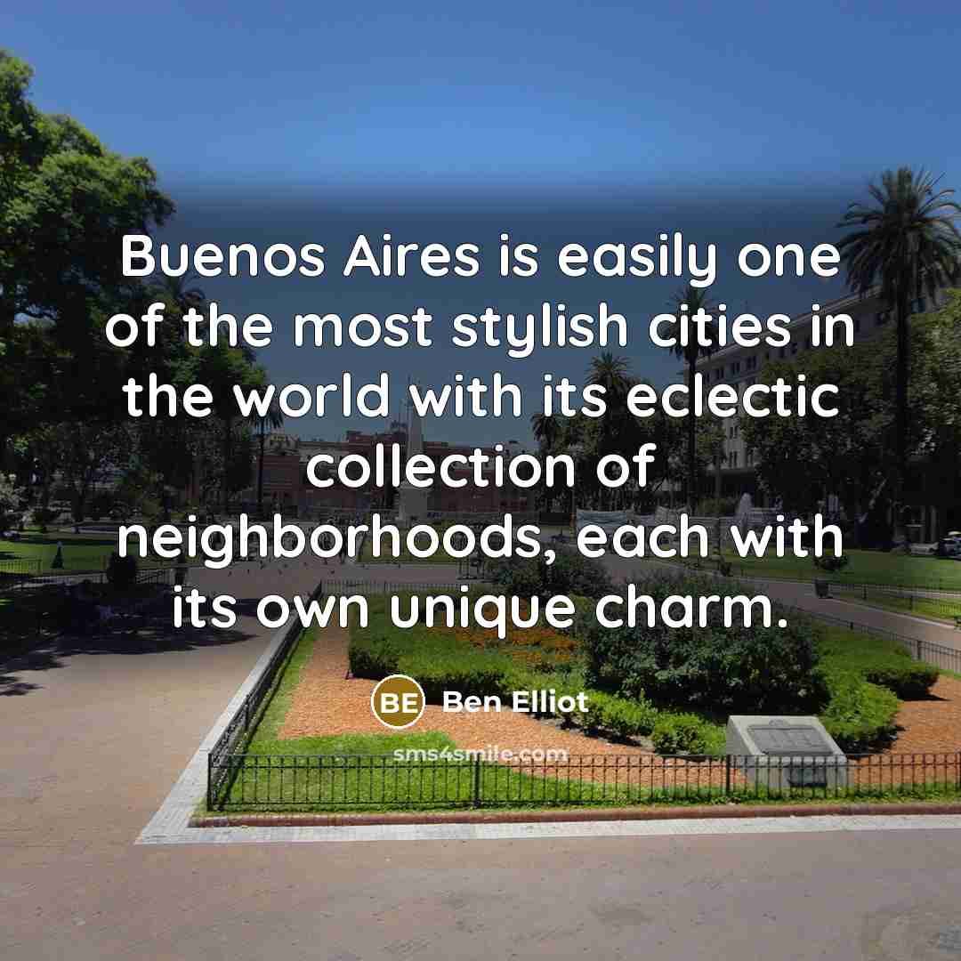 “Buenos Aires is easily one of the most stylish cities…” quote by Ben Elliot