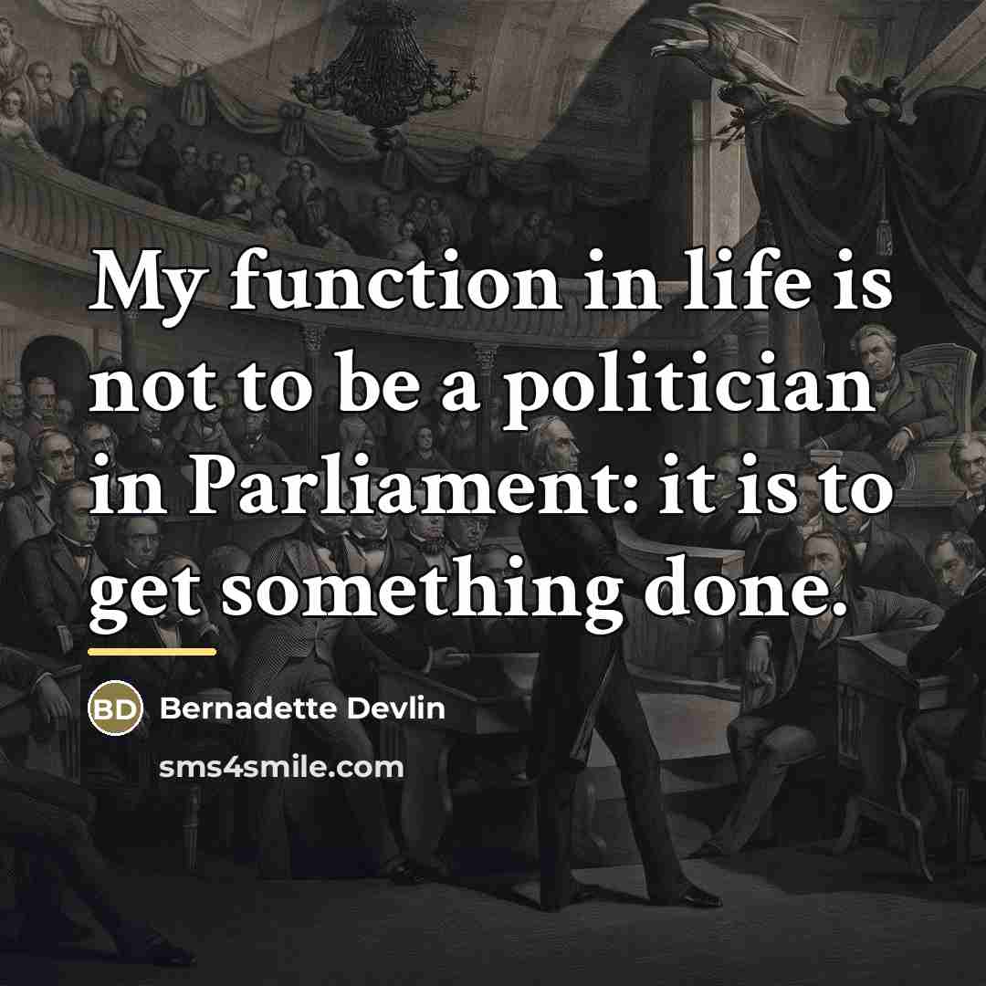 “My function in life is not to be a politician…” quote by Bernadette Devlin