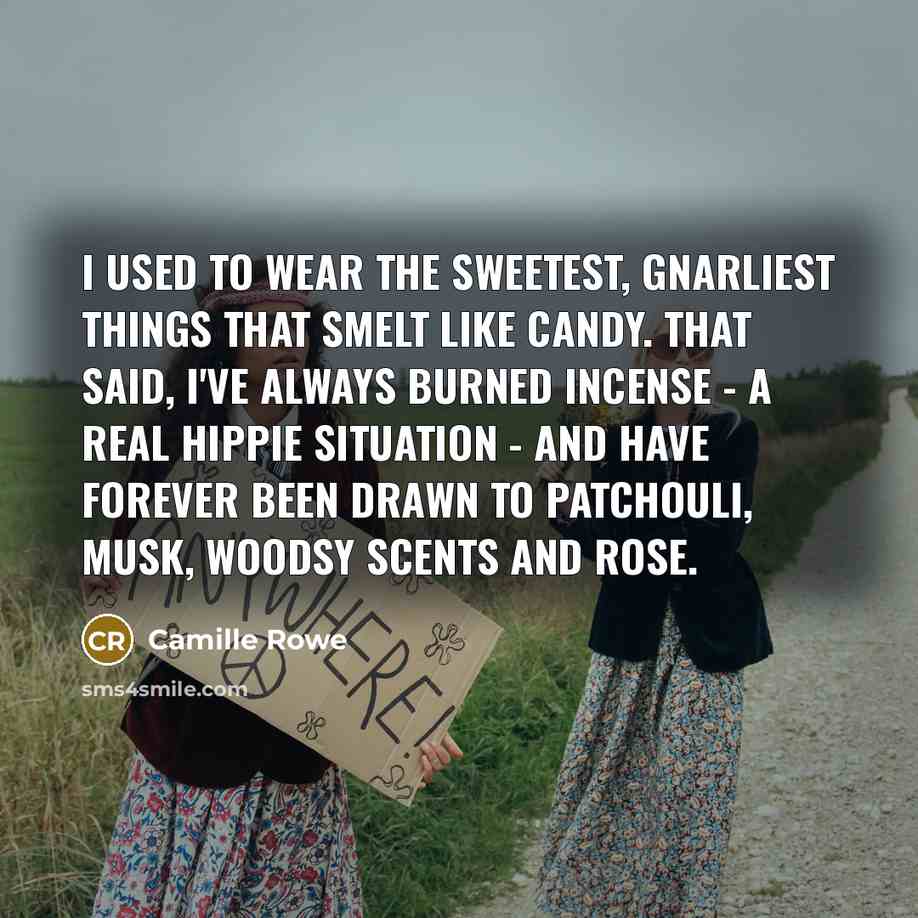 “I used to wear the sweetest, gnarliest things that smelt…” quote by Camille Rowe