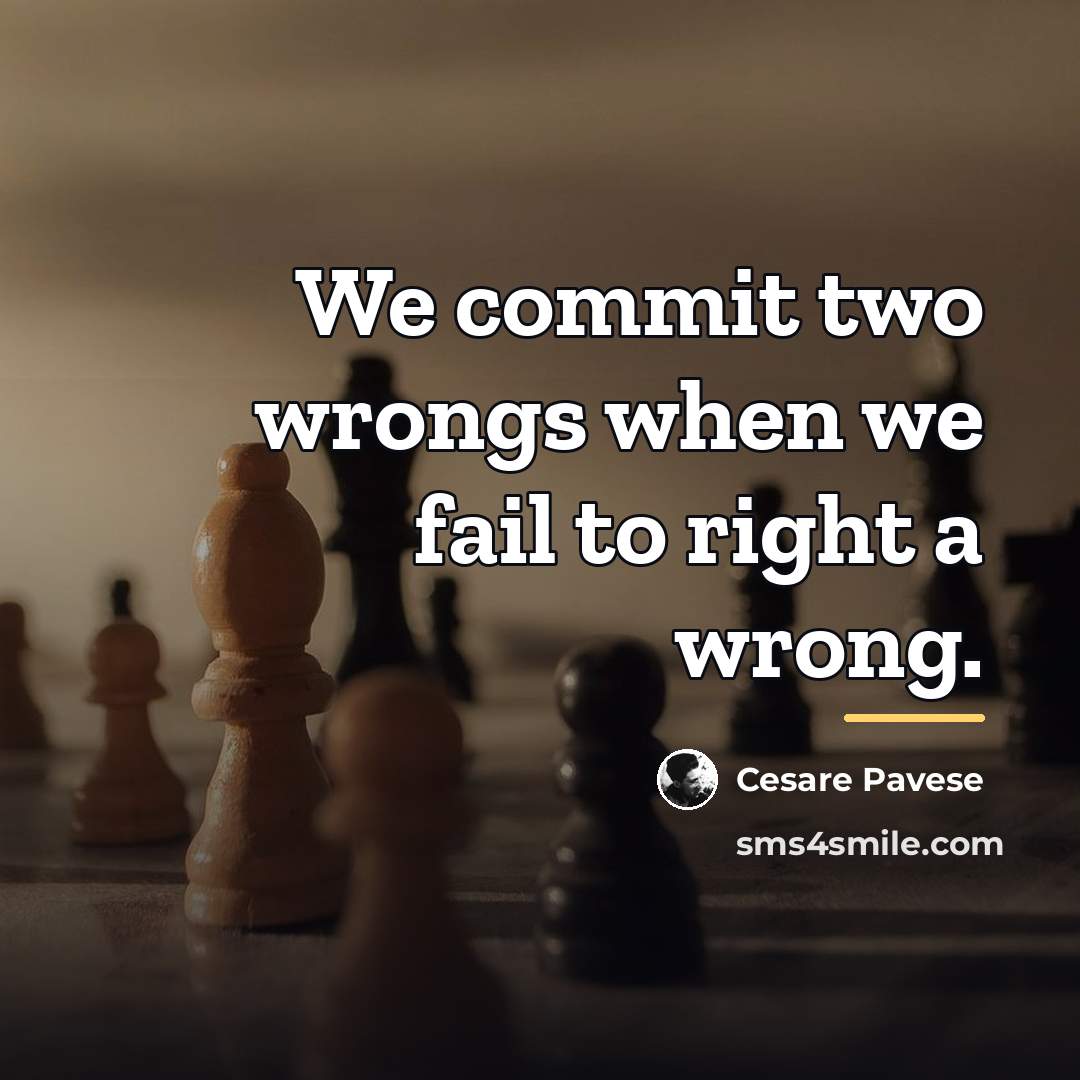 “We commit two wrongs when we fail to right a…” quote by Cesare Pavese