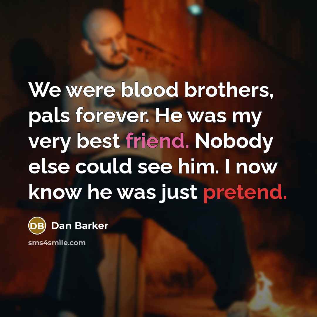 “We were blood brothers, pals forever. He was my very…” quote by Dan Barker