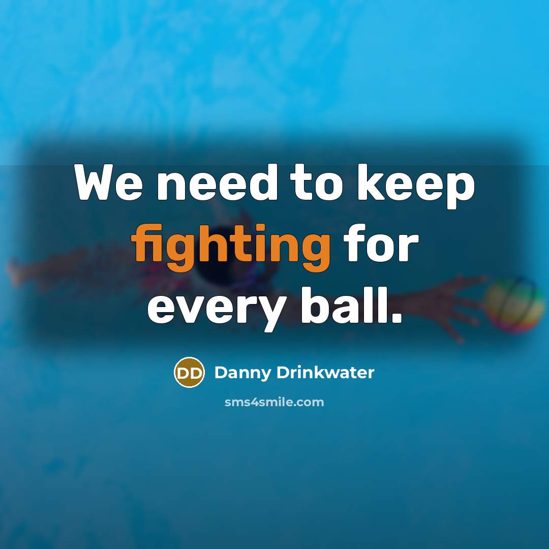 “We need to keep fighting for every ball.…” quote by Danny Drinkwater