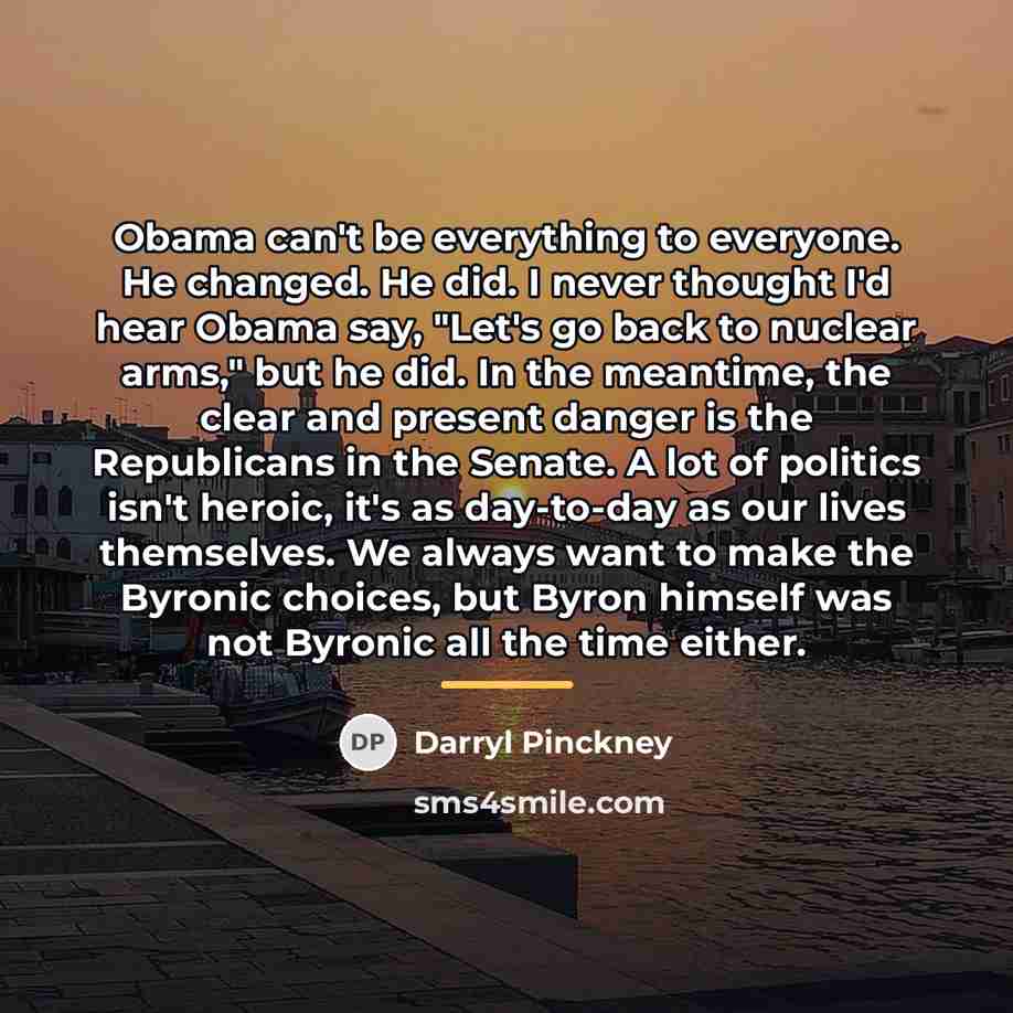 “Obama can't be everything to everyone. He changed. He did.…” quote by Darryl Pinckney