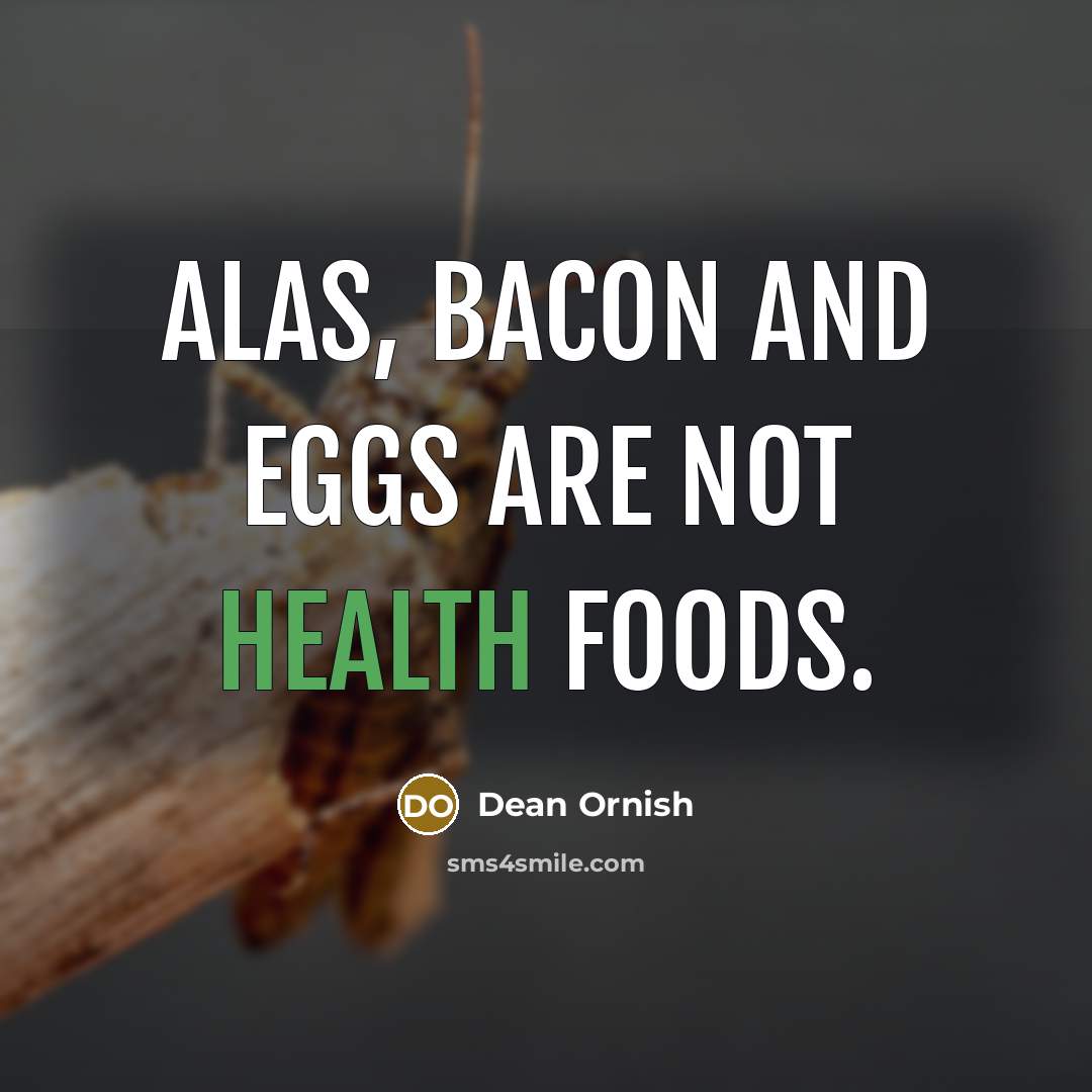 “Alas, bacon and eggs are not health foods.…” quote by Dean Ornish