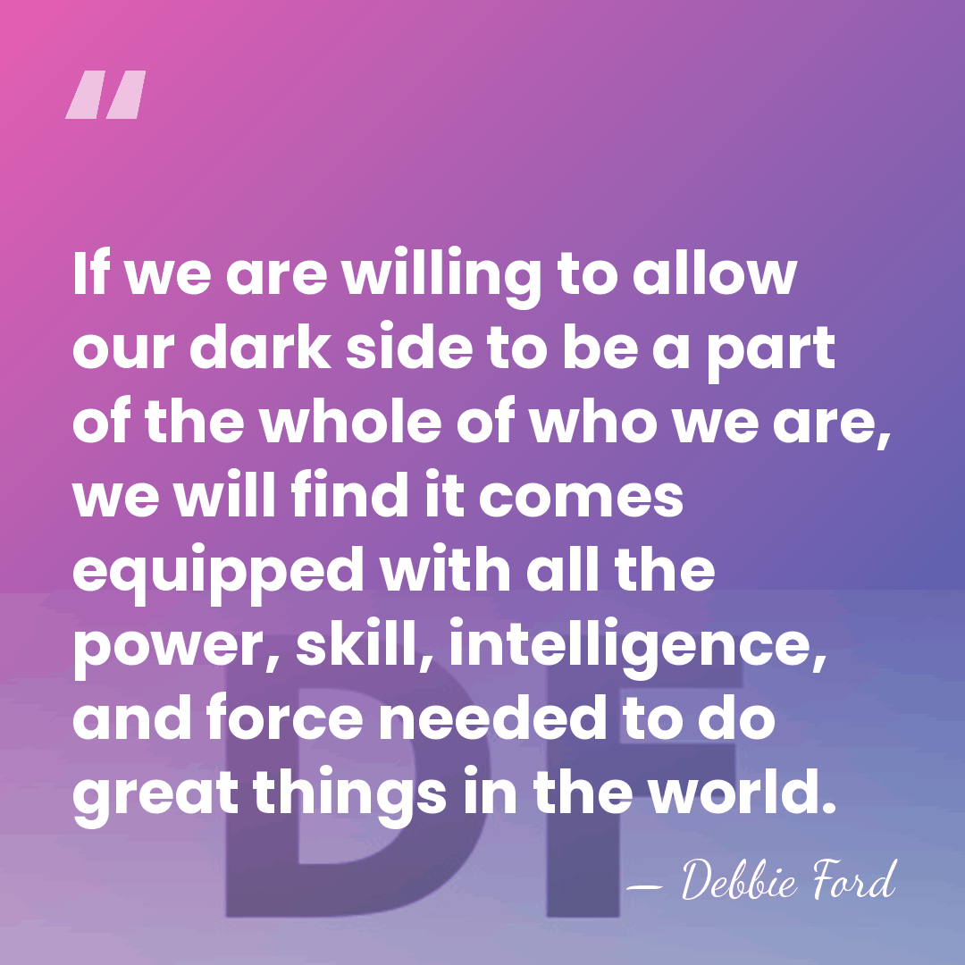 If we are willing to allow our dark side to be a&hellip; - Debbie Ford