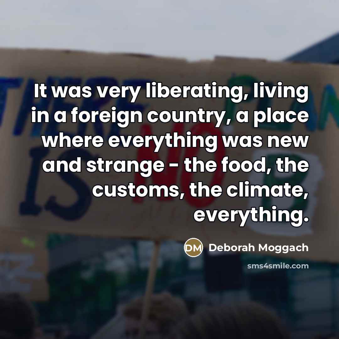 “It was very liberating, living in a foreign country, a…” quote by Deborah Moggach