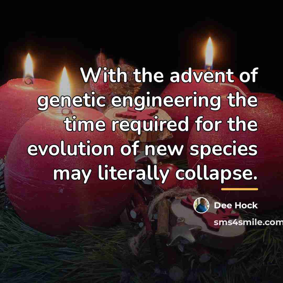 “With the advent of genetic engineering the time required for…” quote by Dee Hock