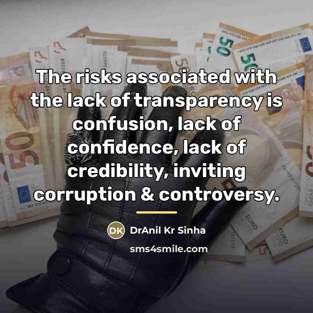 “The risks associated with the lack of transparency is confusion,…” quote by DrAnil Kr Sinha