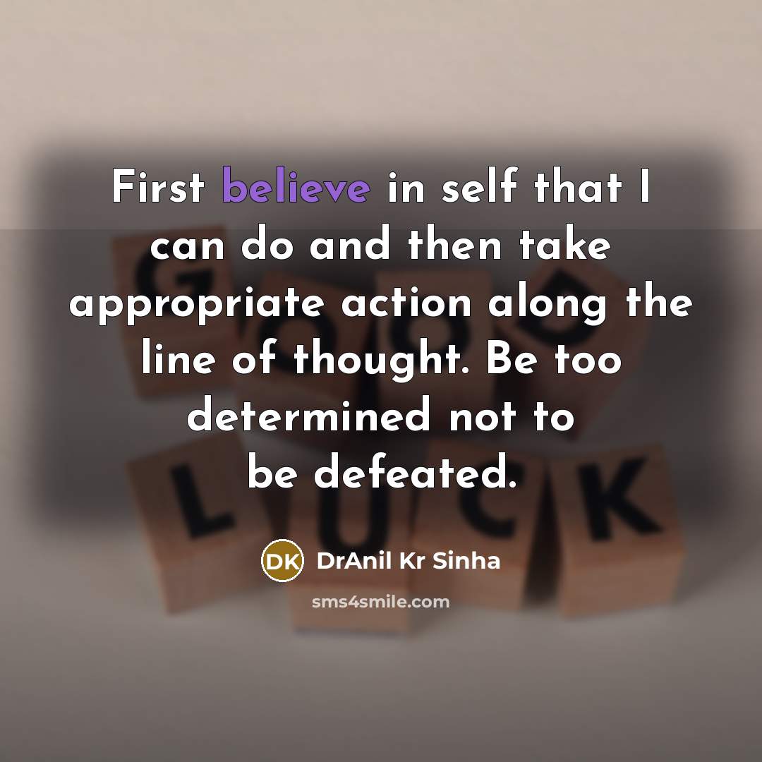 “First believe in self that I can do and then…” quote by DrAnil Kr Sinha
