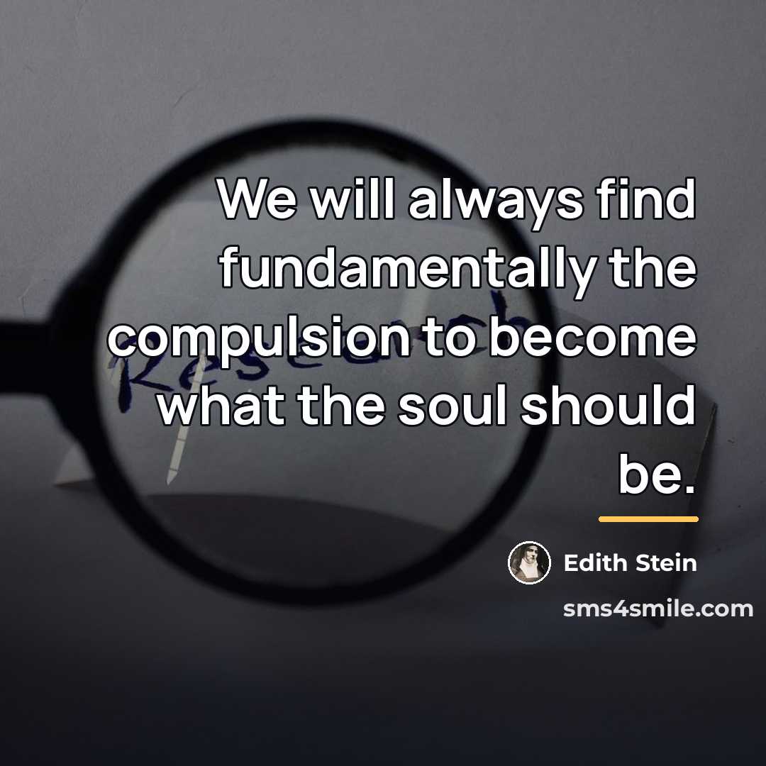 “We will always find fundamentally the compulsion to become what…” quote by Edith Stein