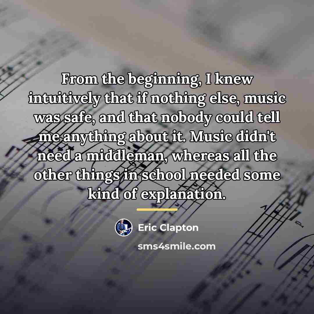“From the beginning, I knew intuitively that if nothing else,…” quote by Eric Clapton