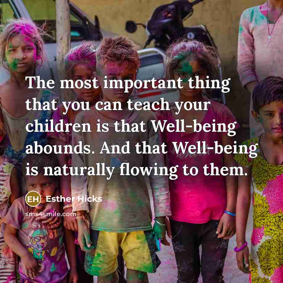 “The most important thing that you can teach your children…” quote by Esther Hicks