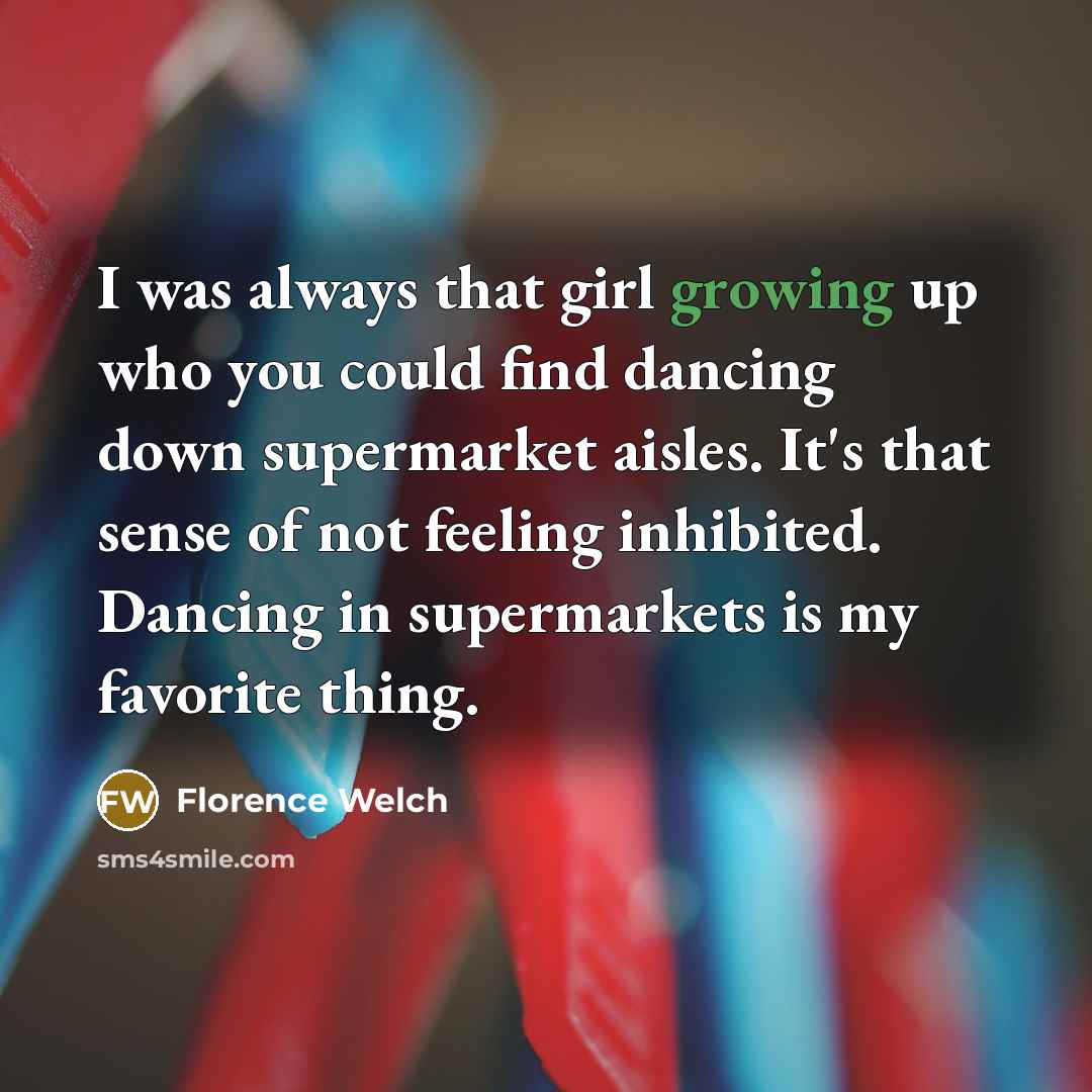 “I was always that girl growing up who you could…” quote by Florence Welch