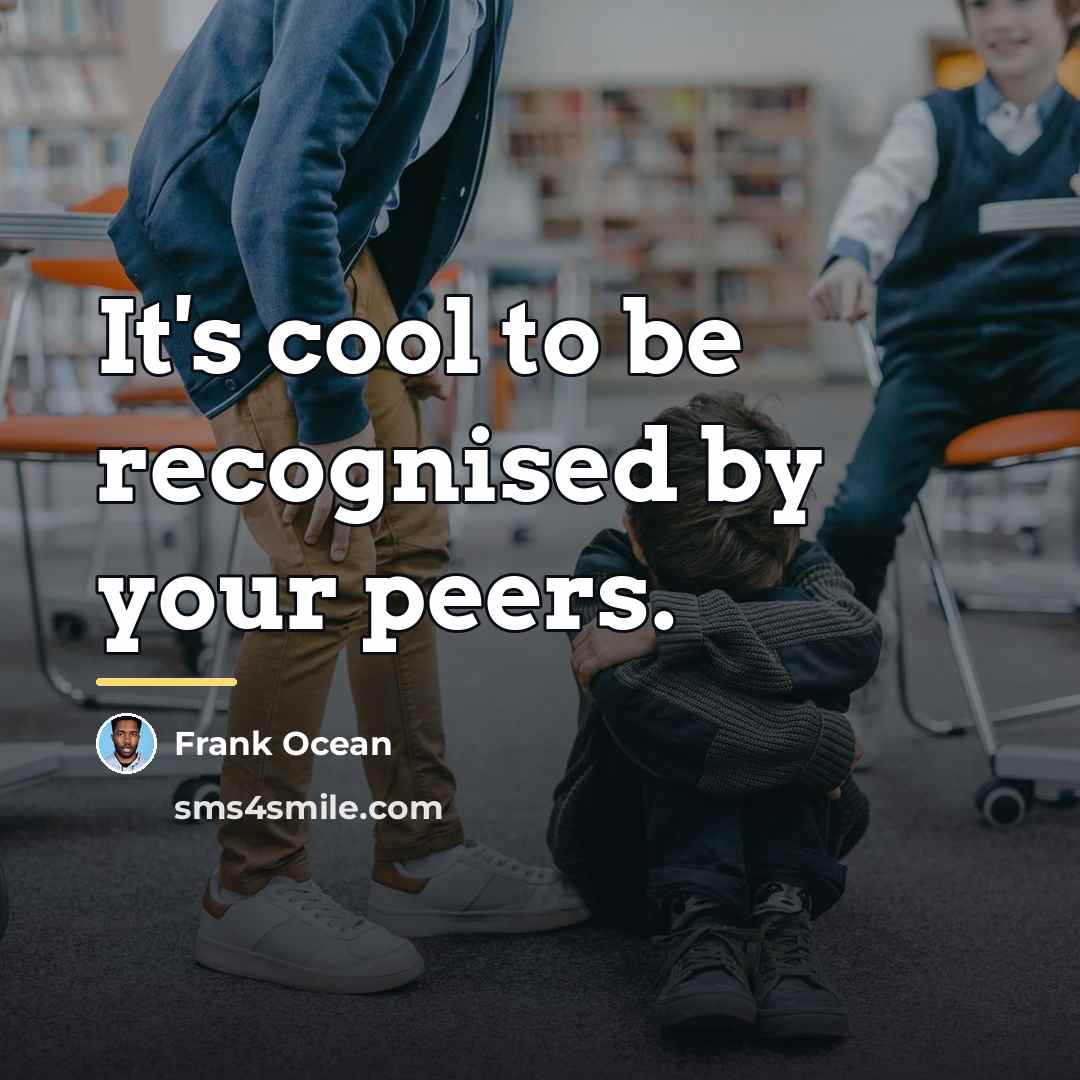 “It's cool to be recognised by your peers.…” quote by Frank Ocean