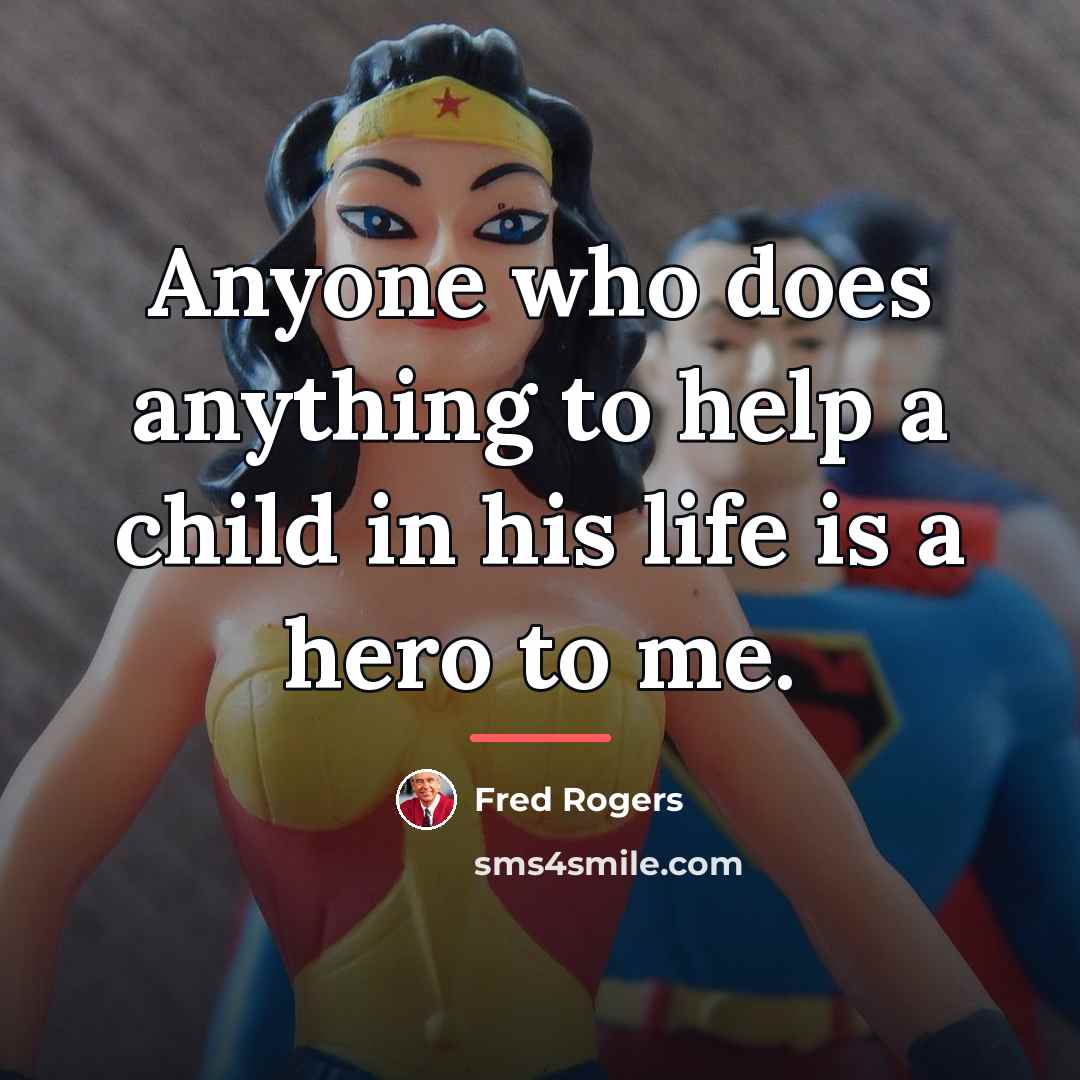 “Anyone who does anything to help a child in his…” quote by Fred Rogers