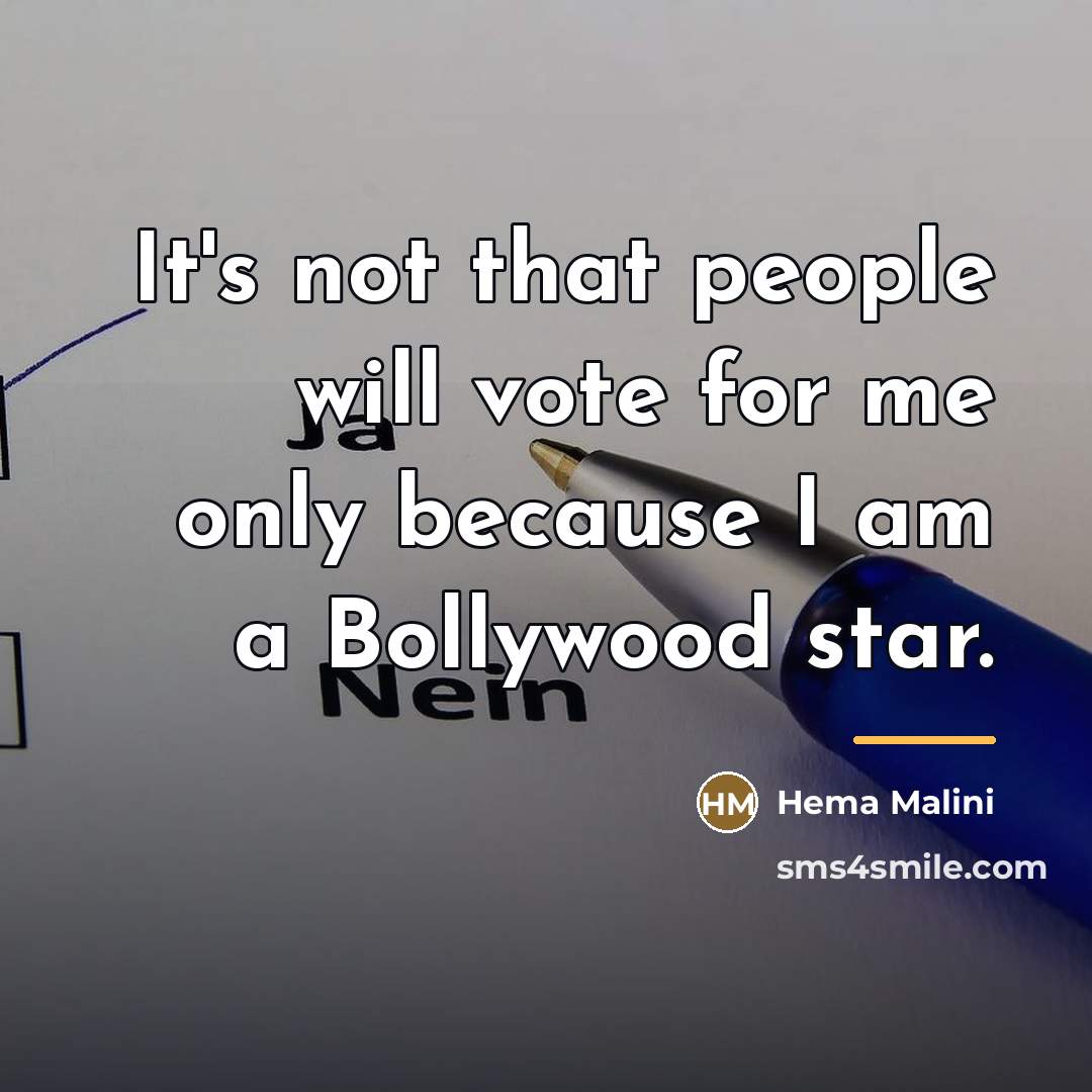“It's not that people will vote for me only because…” quote by Hema Malini