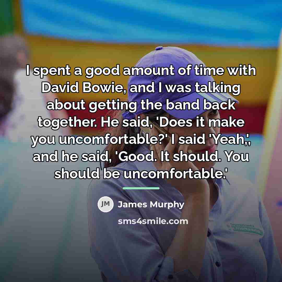 “I spent a good amount of time with David Bowie,…” quote by James Murphy