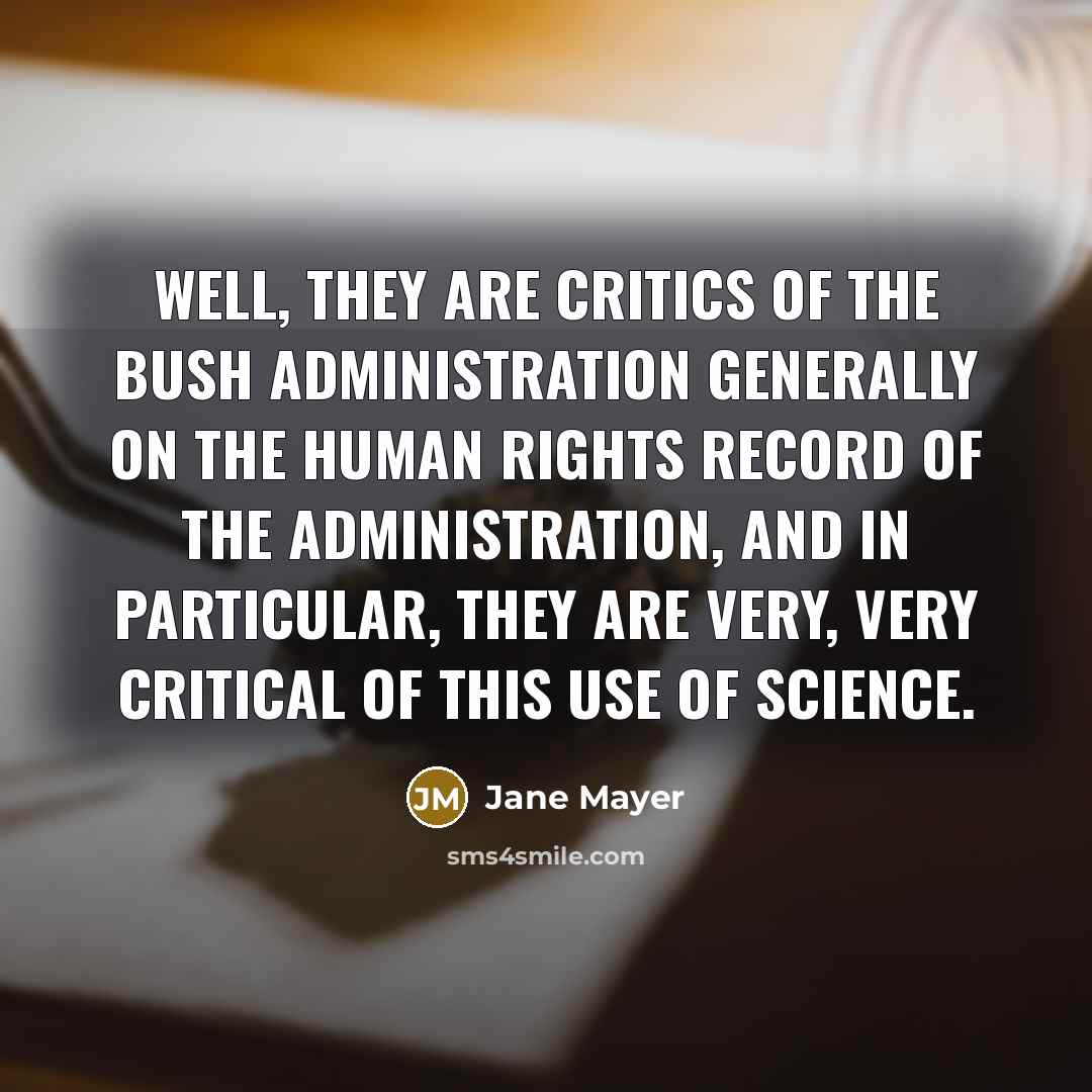 “Well, they are critics of the Bush administration generally on…” quote by Jane Mayer