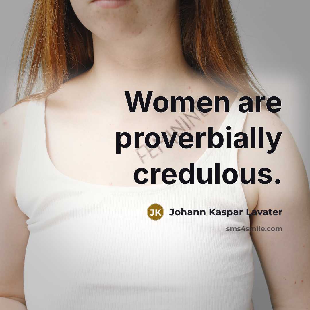 “Women are proverbially credulous.” quote by Johann Kaspar Lavater
