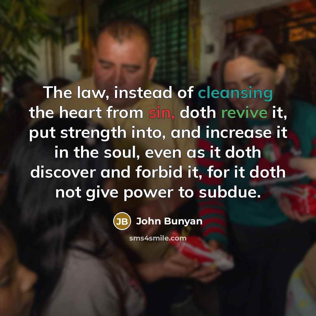 “The law, instead of cleansing the heart from sin, doth…” quote by John Bunyan