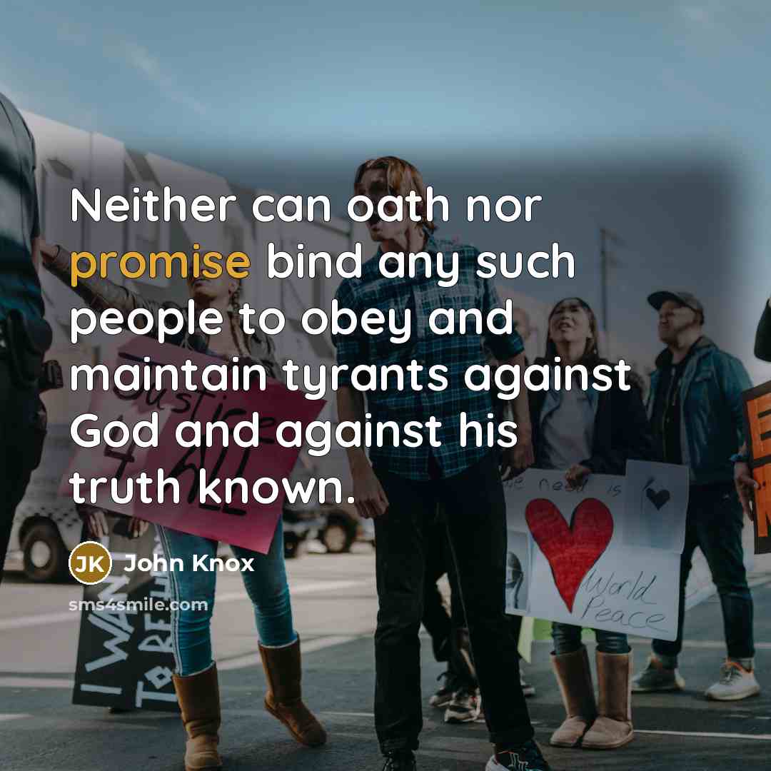 “Neither can oath nor promise bind any such people to…” quote by John Knox