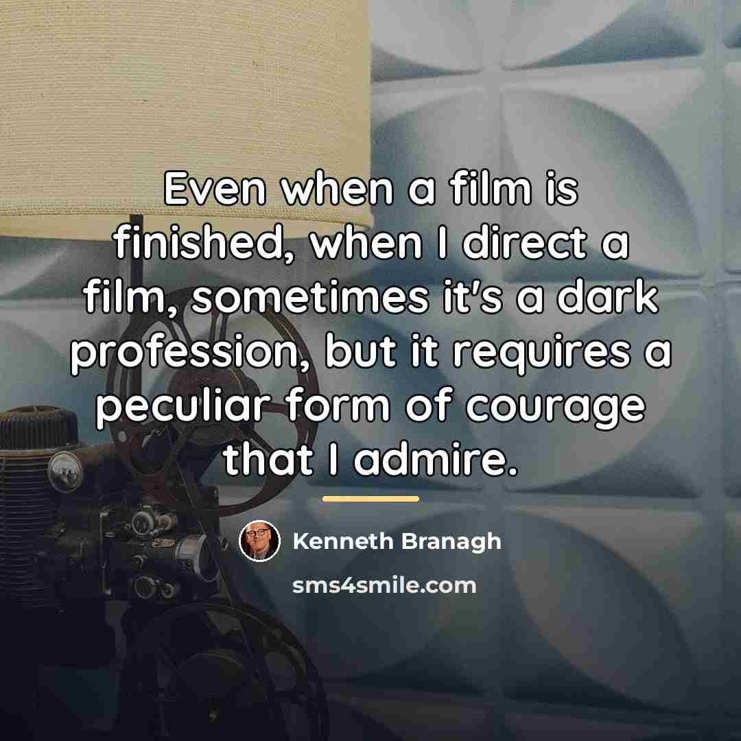 “Even when a film is finished, when I direct a…” quote by Kenneth Branagh