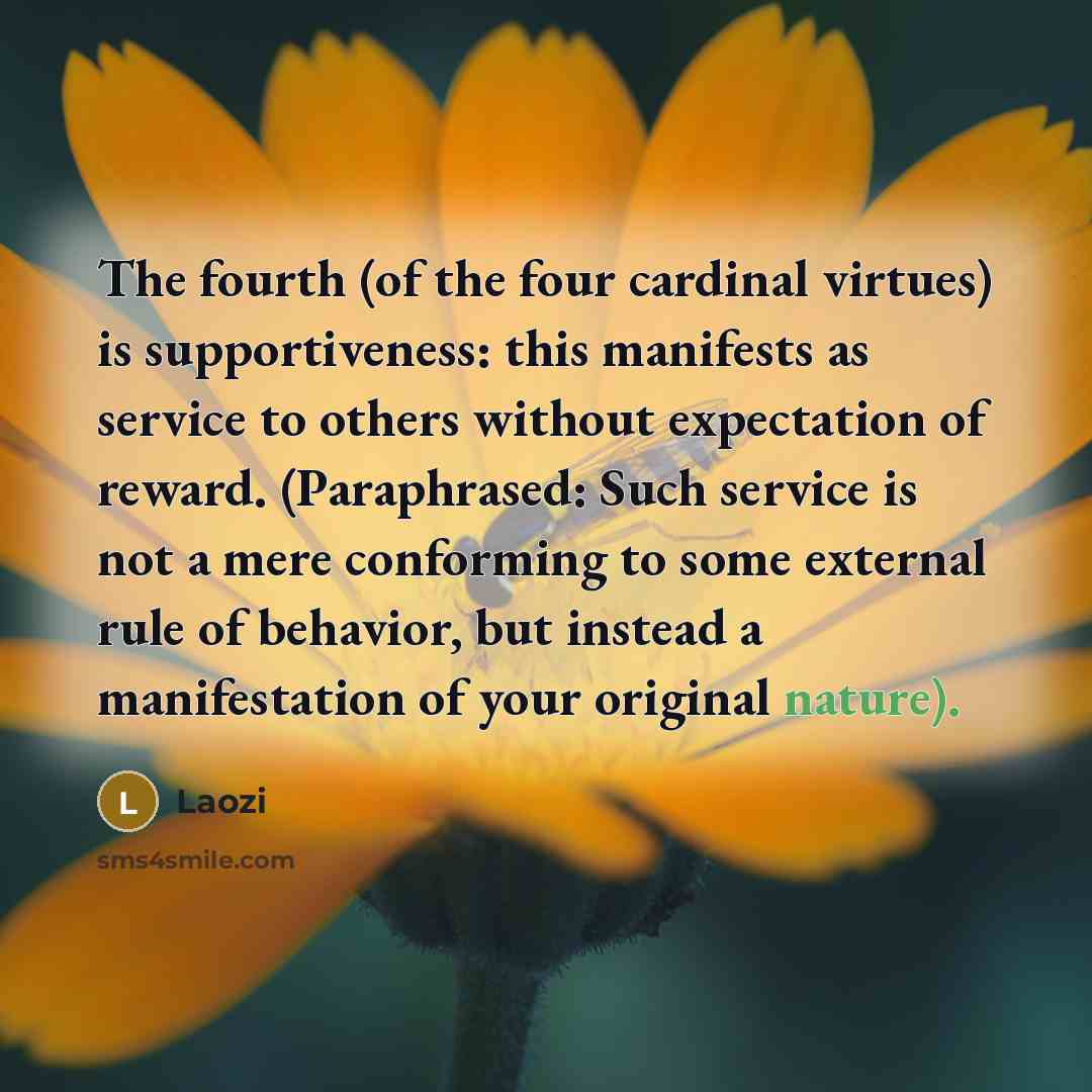“The fourth (of the four cardinal virtues) is supportiveness: this…” quote by Laozi