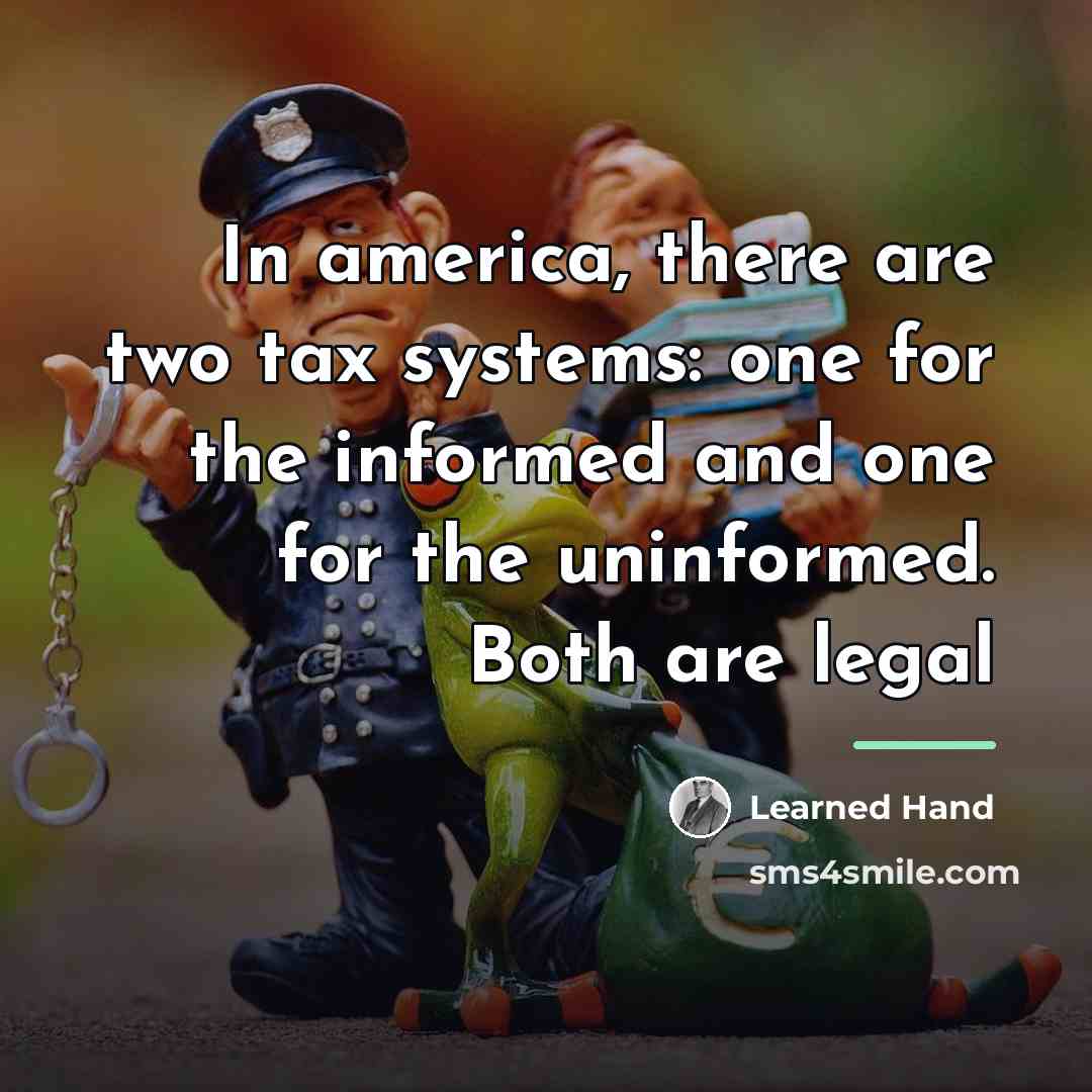 “In america, there are two tax systems: one for the…” quote by Learned Hand