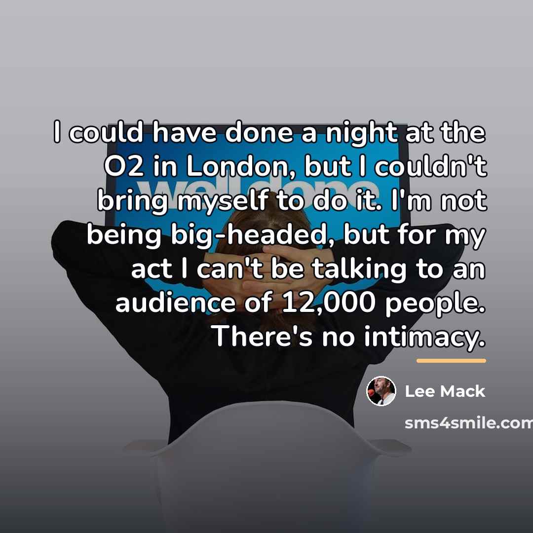“I could have done a night at the O2 in…” quote by Lee Mack
