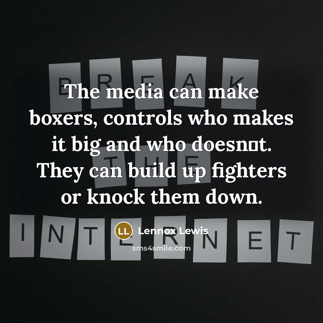 “The media can make boxers, controls who makes it big…” quote by Lennox Lewis